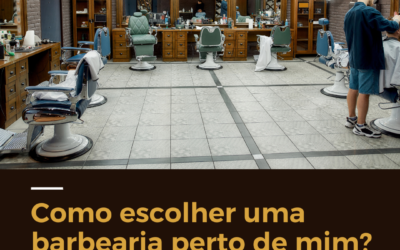 Como escolher uma barbearia perto de mim
