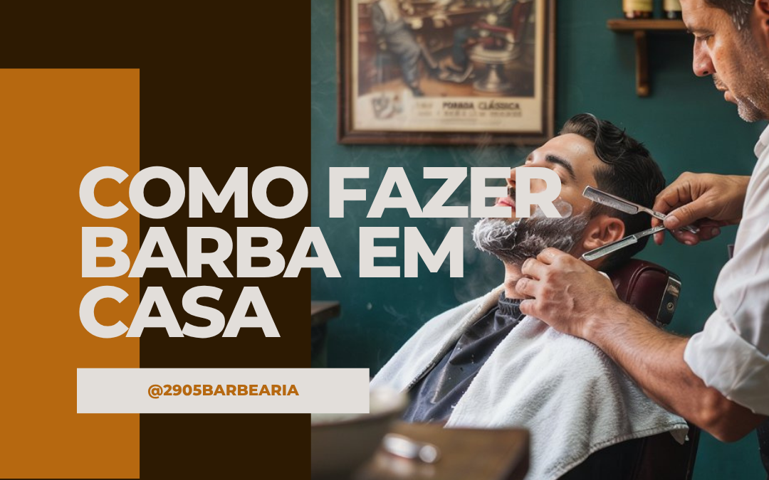 Como Fazer a Barba Corretamente: o Guia Completo (e Por Que o Resultado Nunca é o Mesmo em Casa)